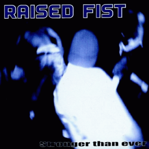 Raised Fist : Stronger Than Ever